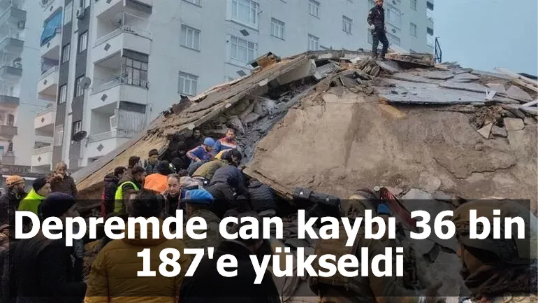 Depremde can kaybı 36 bin 187'e yükseldi