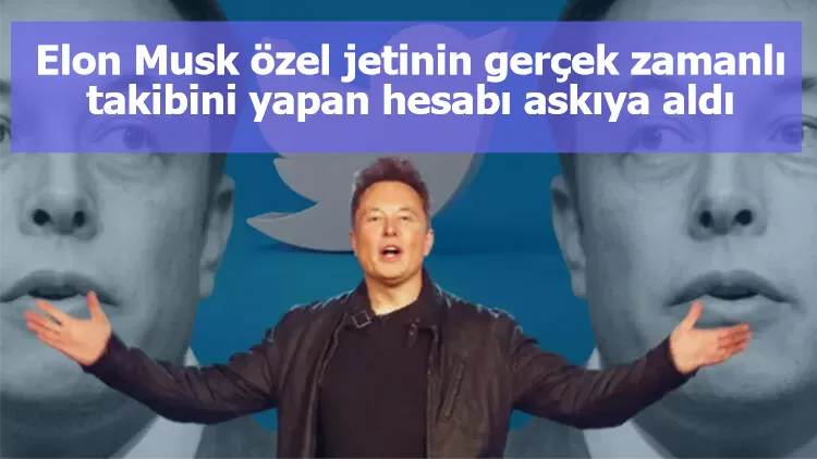 Elon Musk, özel jetinin gerçek zamanlı takibini yapan hesabı askıya aldı