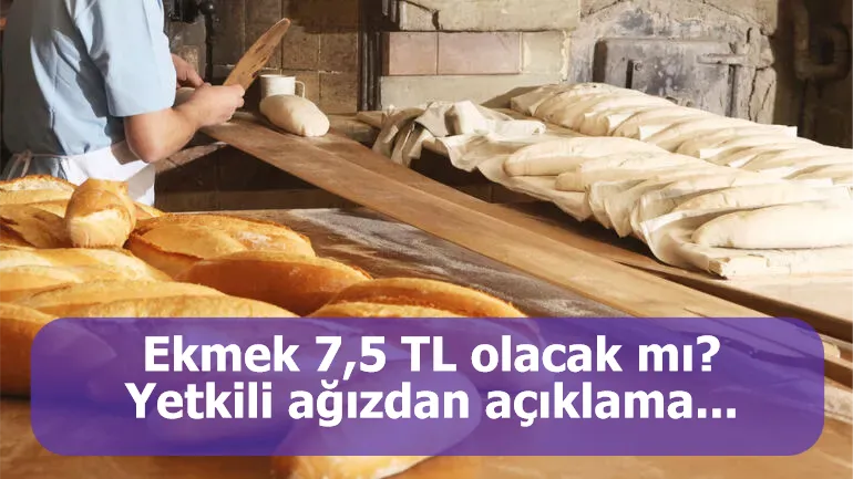 Ekmek 7,5 TL olacak mı? Yetkili ağızdan açıklama...