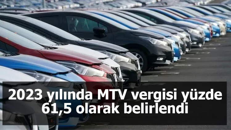 2023 yılında MTV vergisi yüzde 61,5 olarak belirlendi