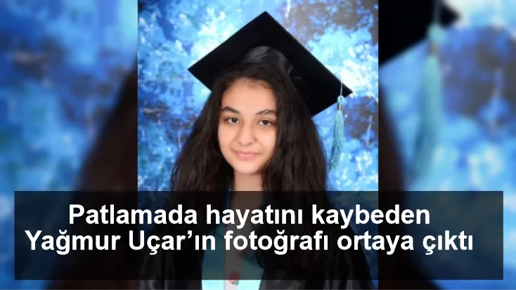 Patlamada hayatını kaybeden Yağmur Uçar’ın fotoğrafı ortaya çıktı