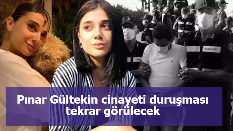 Pınar Gültekin cinayeti duruşması tekrar görülecek