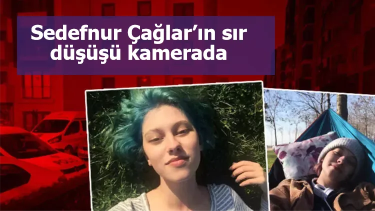 Sedefnur Çağlar’ın sır düşüşü kamerada