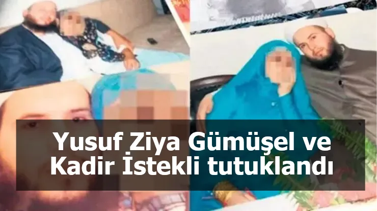 Tarikattaki istismarda karar: Yusuf Ziya Gümüşel ve Kadir İstekli tutuklandı