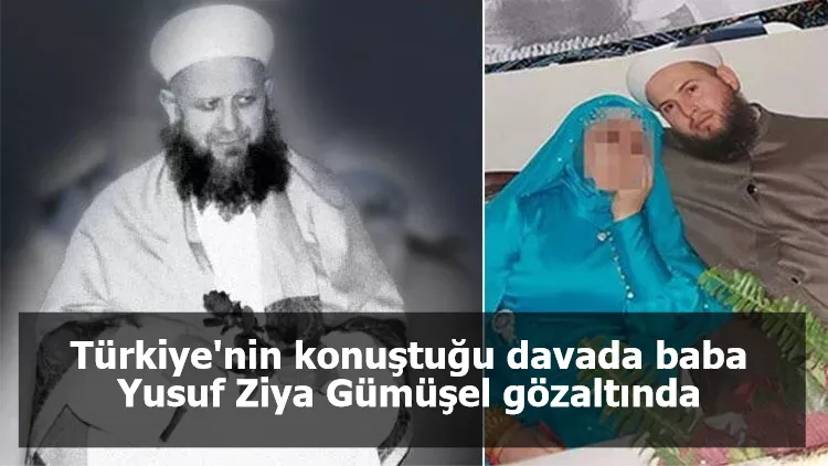 Türkiye'nin konuştuğu davada baba Yusuf Ziya Gümüşel gözaltında