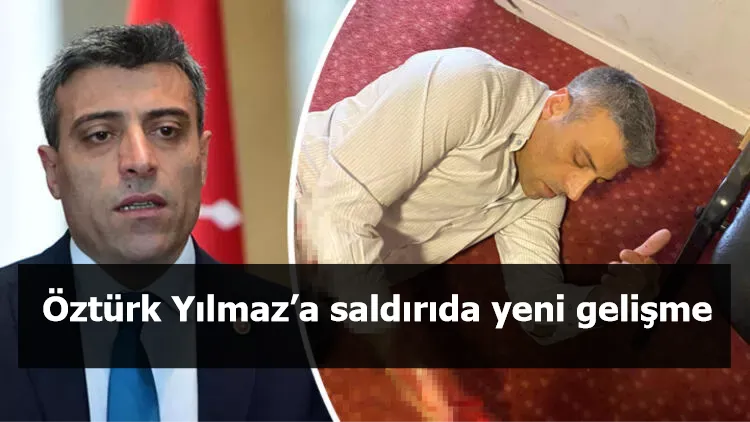 Öztürk Yılmaz’a saldırıda yeni gelişme