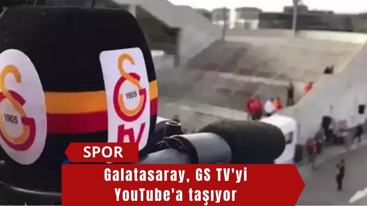Galatasaray, GS TV'yi YouTube'a taşıyor