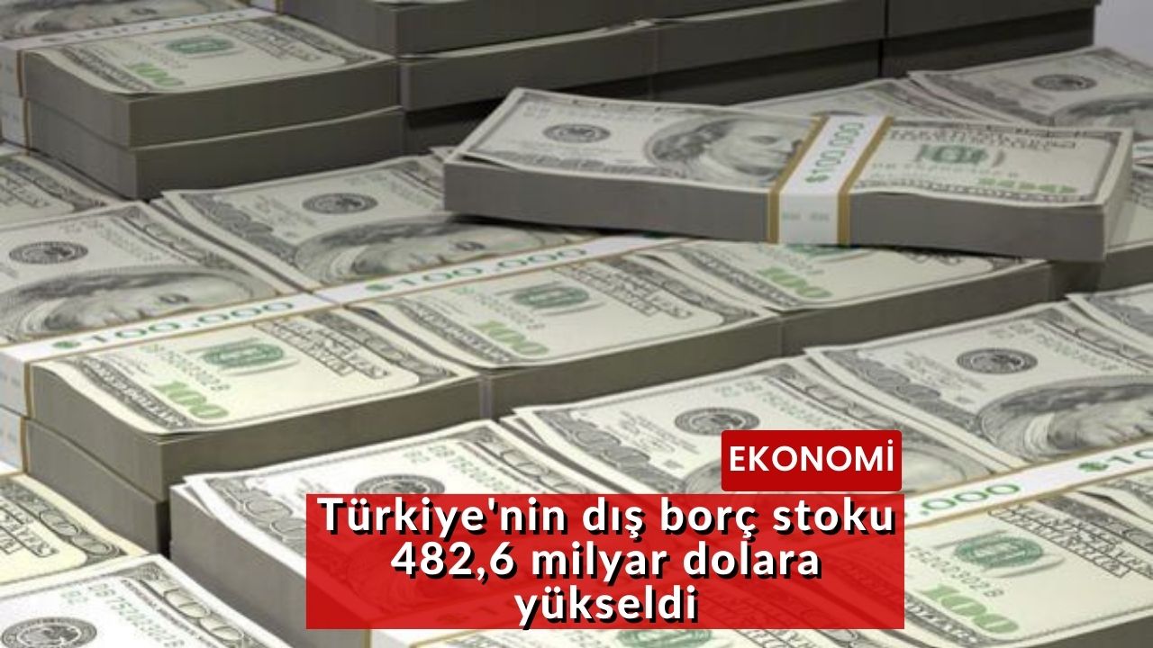 Türkiye'nin dış borç stoku 482,6 milyar dolara yükseldi