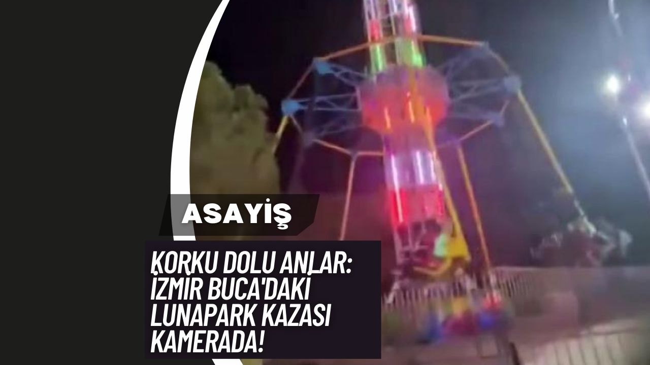 Korku Dolu Anlar: İzmir Buca'daki Lunapark Kazası Kamerada!