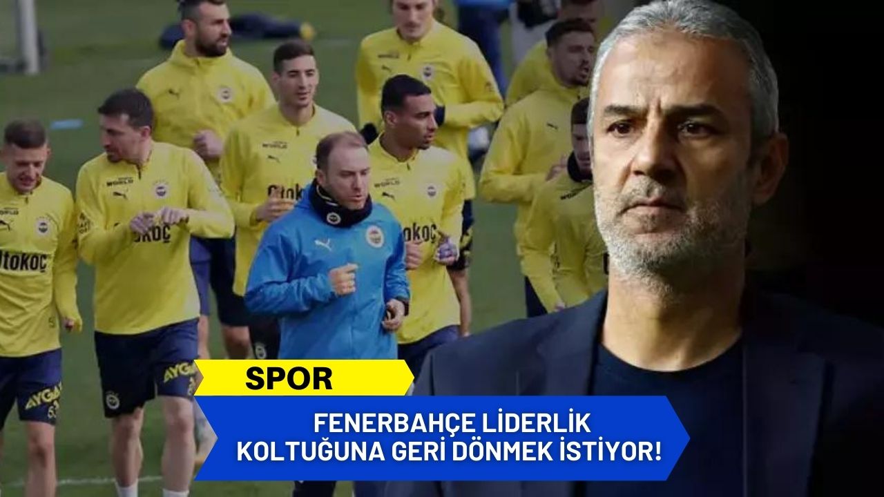 Fenerbahçe Liderlik Koltuğuna Geri Dönmek İstiyor!