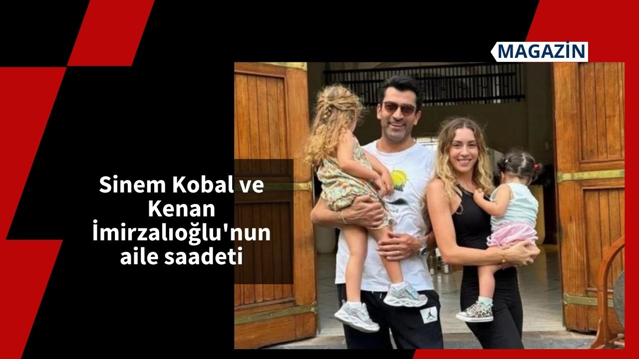 Sinem Kobal ve Kenan İmirzalıoğlu Ailesinden Sürprizli Aile Albümü!