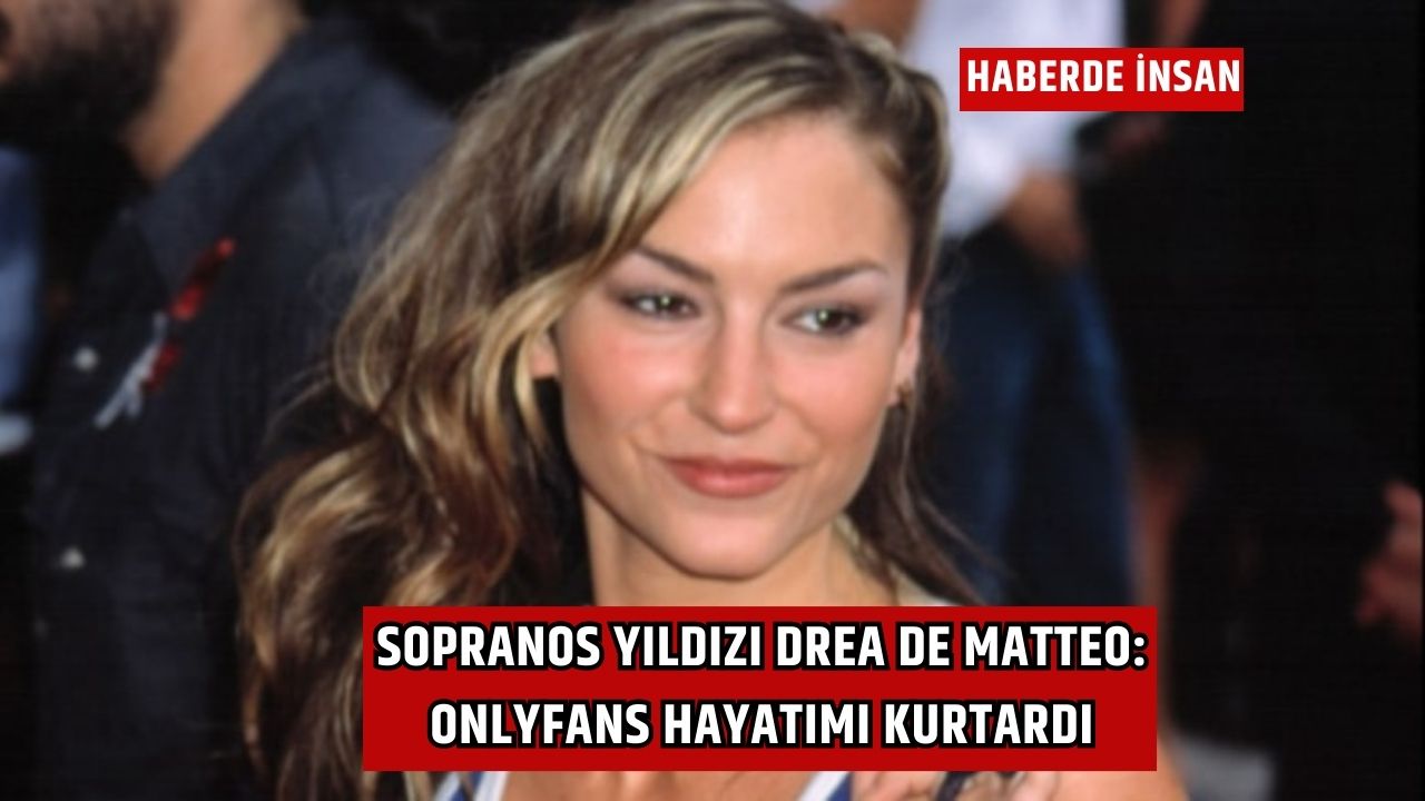 Sopranos Yıldızı Drea de Matteo: OnlyFans Hayatımı Kurtardı